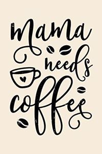 Mama Needs Coffee
