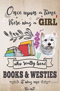 Once Upon A Time There Was A Girl Who Really Loved Books & Westies It Was Me The End
