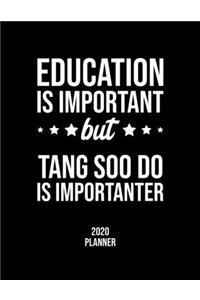 Education Is Important But Tang Soo Do Is Importanter 2020 Planner