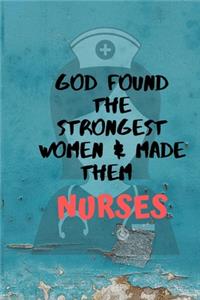 God Found the Strongest Women & Made Then Nurses