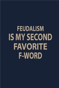 Feudalism is my second favorite F-word