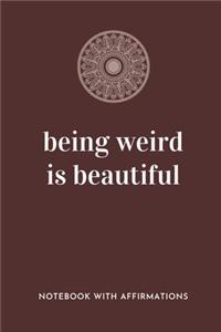 Being Weird Is Beautiful