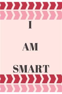 I Am Smart: Front Cover Quotation Journal for Girls & Women Who Want to Be Inspired Every Day, to Note Down All Your Thoughts and Ideas That You Want to Remembe