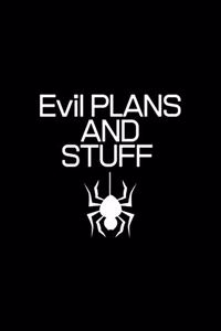 evil plans and stuff