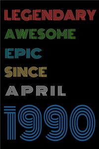 Legendary Awesome Epic Since April 1990 Notebook Birthday Gift For Women/Men/Boss/Coworkers/Colleagues/Students/Friends.
