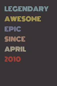 Legendary Awesome Epic Since April 2010 - Birthday Gift For 9 Year Old Men and Women Born in 2010