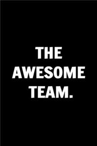 The Awesome Team - Funny Journals For Women Coworkers -
