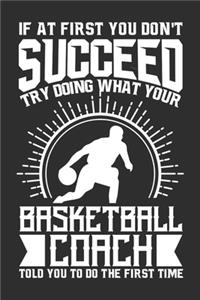 If At First You Don't Succeed Try Doing What Your Basketball Coach Told You To Do The First Time