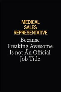 Medical Sales Representative Because Freaking Awesome Is Not An Official Job Title