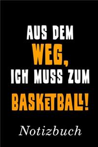 Aus Dem Weg Ich Muss Zum Basketball Notizbuch