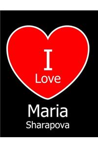 I Love Maria Sharapova