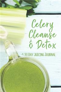 Celery Cleanse & Detox - 90 Day Juicing Journal
