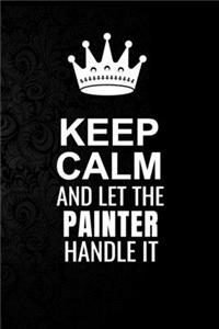 Keep Calm and Let the Painter Handle It