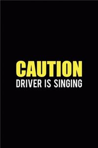 Caution Driver Is Singing
