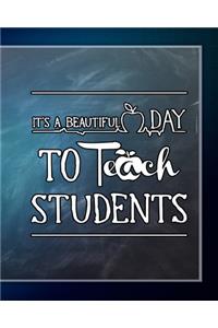 It's A Beautiful Day To Teach Students