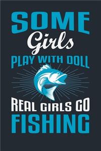 Some Girls Play with Doll Real Girls Go Fishing