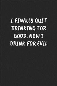 I Finally Quit Drinking for Good. Now I Drink for Evil