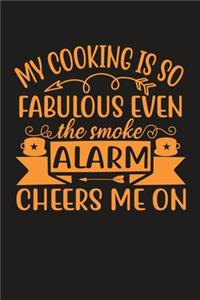 My Cooking Is So Fabulous Even The Smoke Alarm Cheers Me On
