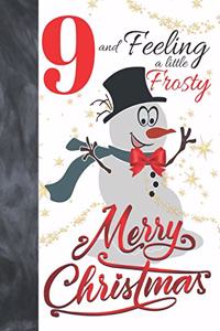 9 And Feeling A Little Frosty Merry Christmas