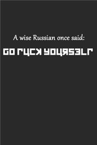 A Wise Russian Once Said Go Fuck Yourself