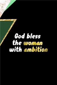 God Bless The Woman With Ambition