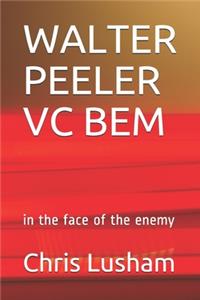 Walter Peeler VC Bem