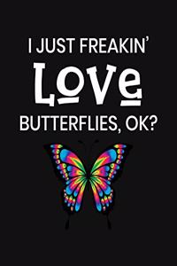 I Just Freakin' Love Butterflies, OK?