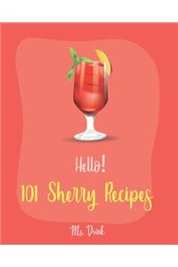 Hello! 101 Sherry Recipes