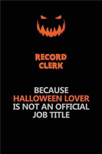 Record Clerk Because Halloween Lover Is Not An Official Job Title