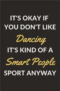 It's Okay If You Don't Like Dancing It's Kind Of A Smart People Sport Anyway