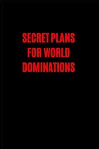 Secret Plans for World Domination