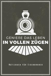 Genieße Das Leben In Vollen Zügen - Notizbuch Für Eisenbahner