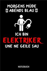 Morgens müde abends blau ich bin Elektriker und ne geile Sau