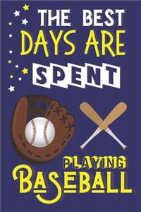 The Best Days Are Spent Playing Baseball