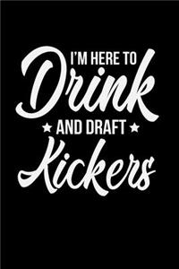 I'm Here to Drink and Draft Kickers