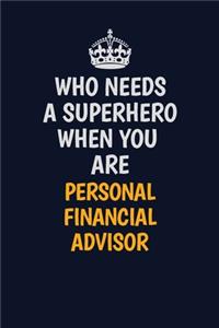Who Needs A Superhero When You Are Personal financial advisor