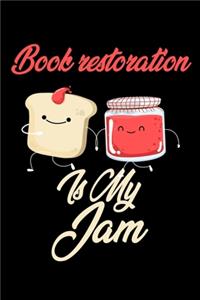 Book Restoration is My Jam: Funny Book Restoration Journal (Diary, Notebook) Christmas & Birthday Gift for Book Restoration Enthusiasts