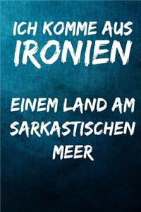 Ich komme aus Ironien - einem Land am sarkastischen Meer