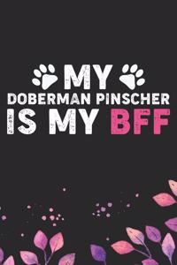 My Doberman Pinscher Is By BFF