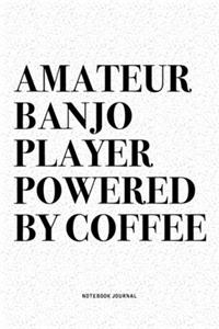 Amateur Banjo Player Powered By Coffee