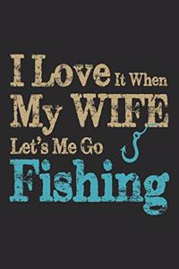I love my it when my wife let's me go fishing