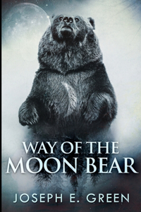 Way of the Moon Bear (The Moon Bear Trilogy Book 1)
