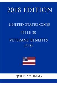 United States Code - Title 38 - Veterans Benefits (3/3) (2018 Edition)