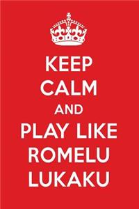 Keep Calm and Play Like Romelu Lukaku