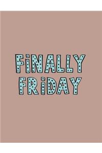 Finally friday