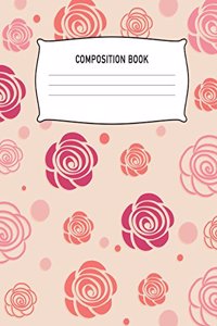 Composition Book: Abstract Rose Notebook College Ruled Writing Diary Practice Journal Organizer: Youth, Kids, Adults, Preschool, Kindergarten, Elementary School, Univ