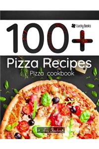 100+ Pizza Recipes. Pizza Cookbook: 100 Ways to Making Pizza