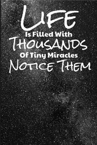Life Is Filled With Thousands Of Tiny Miracles Notice Them