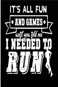 It's All Fun and Games Until You Told Me I Needed to Run