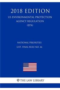 National Priorities List, Final Rule No. 46 (US Environmental Protection Agency Regulation) (EPA) (2018 Edition)